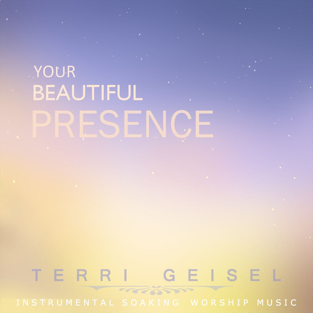 Picture of Your Beautiful Presence: Instrumental Soaking Worship Music
