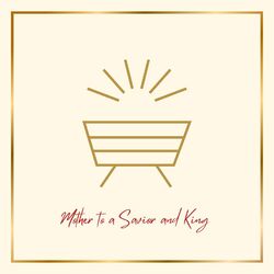 Cover of Mother to a Savior and King