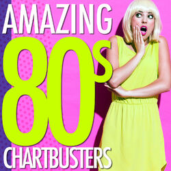 Cover of Amazing 80's Chartbusters