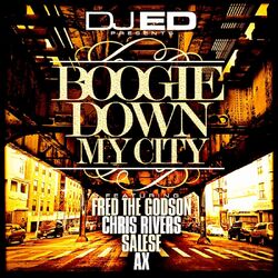 Cover of Boogie Down My City (feat. Fred the Godson, Chris Rivers, Salese & Ax)