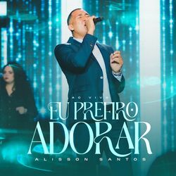 Cover of Eu Prefiro Adorar (Ao Vivo)