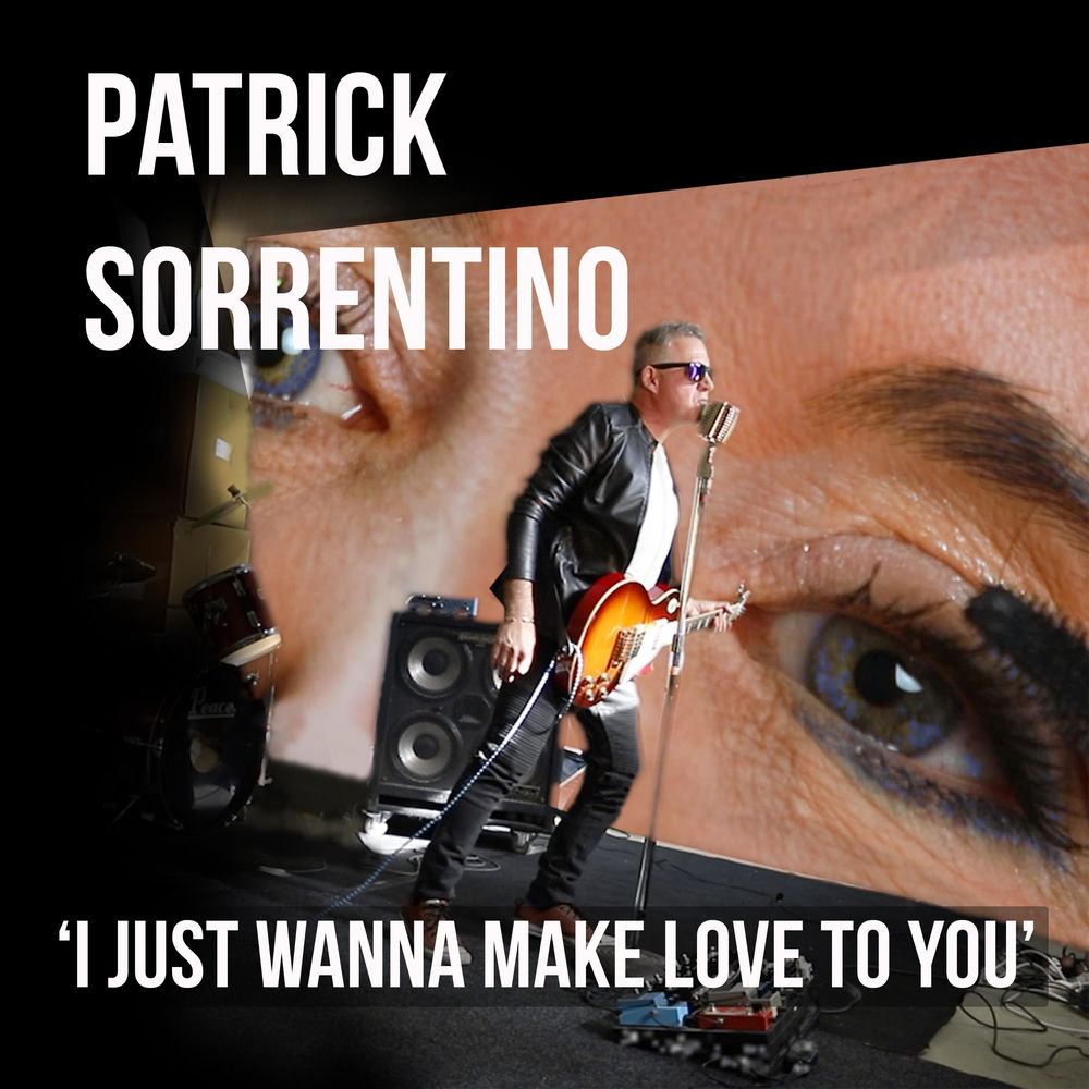 Album artwork for I Just Wanna Make Love To You by Patrick Sorrentino