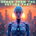 Songs from the Future Past