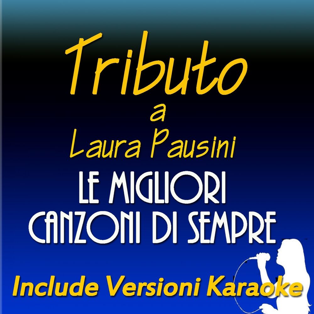 Picture of Le migliori canzoni di sempre: Tributo a Laura Pausini (Include Versioni Karaoke)