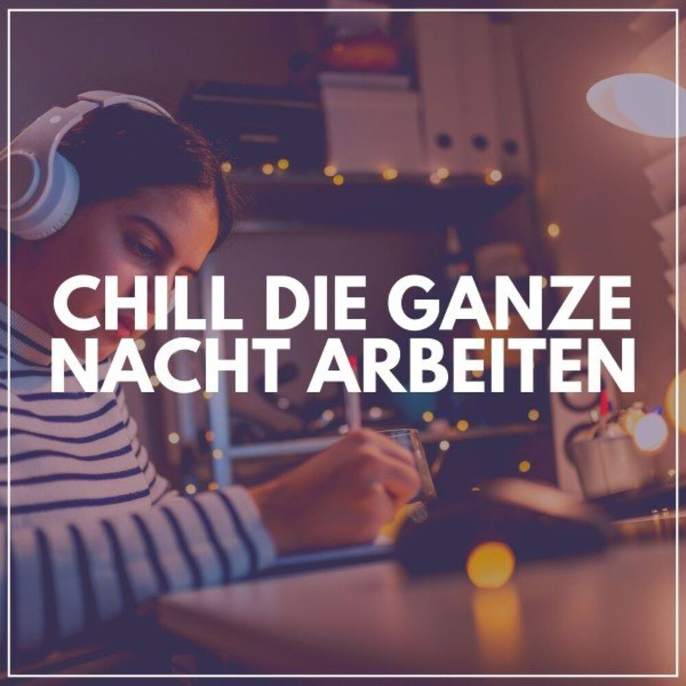 Picture of Chill Die Ganze Nacht Arbeiten