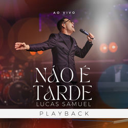 Não É Tarde (Ao Vivo Playback)