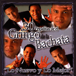 Cover of 30 Pegaditas de el Gringo de la Bachata: Lo Nuevo Y Lo Mejor