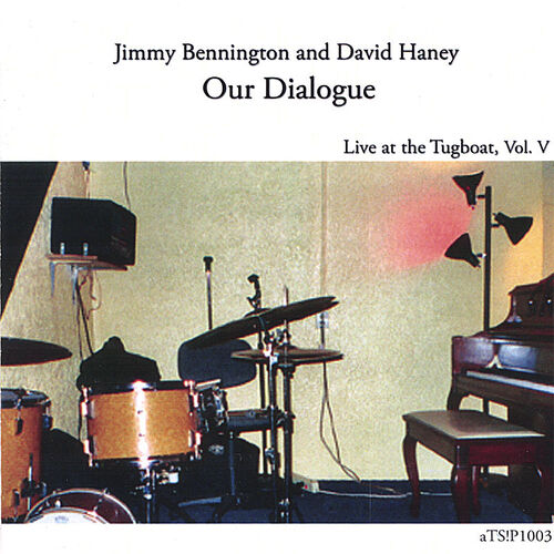 Jimmy Bennington - Our Dialogue, Live at the Tugboat, Vol. V