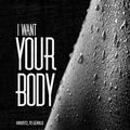 I Want Your Body (Radio Edit)