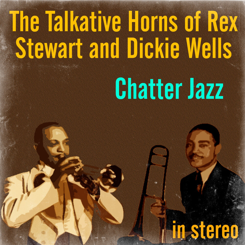 Picture of Chatter Jazz: The Talkative Horns of Rex Stewart and Dickie Wells (Stereo)