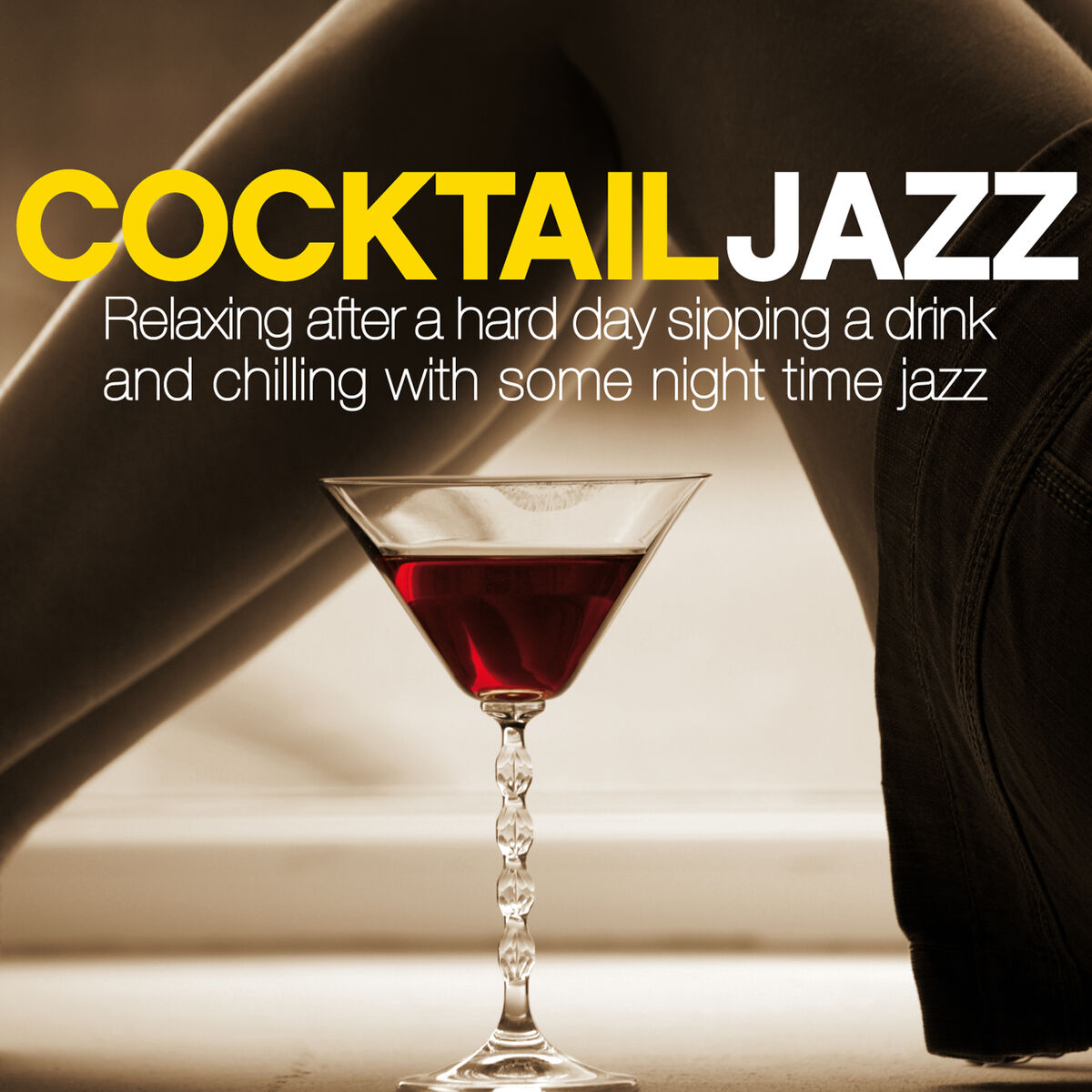 Album cover of Cocktail Jazz (Relaxing After a Hard Day Sipping a Drink and Chilling with Some Night Time Jazz)