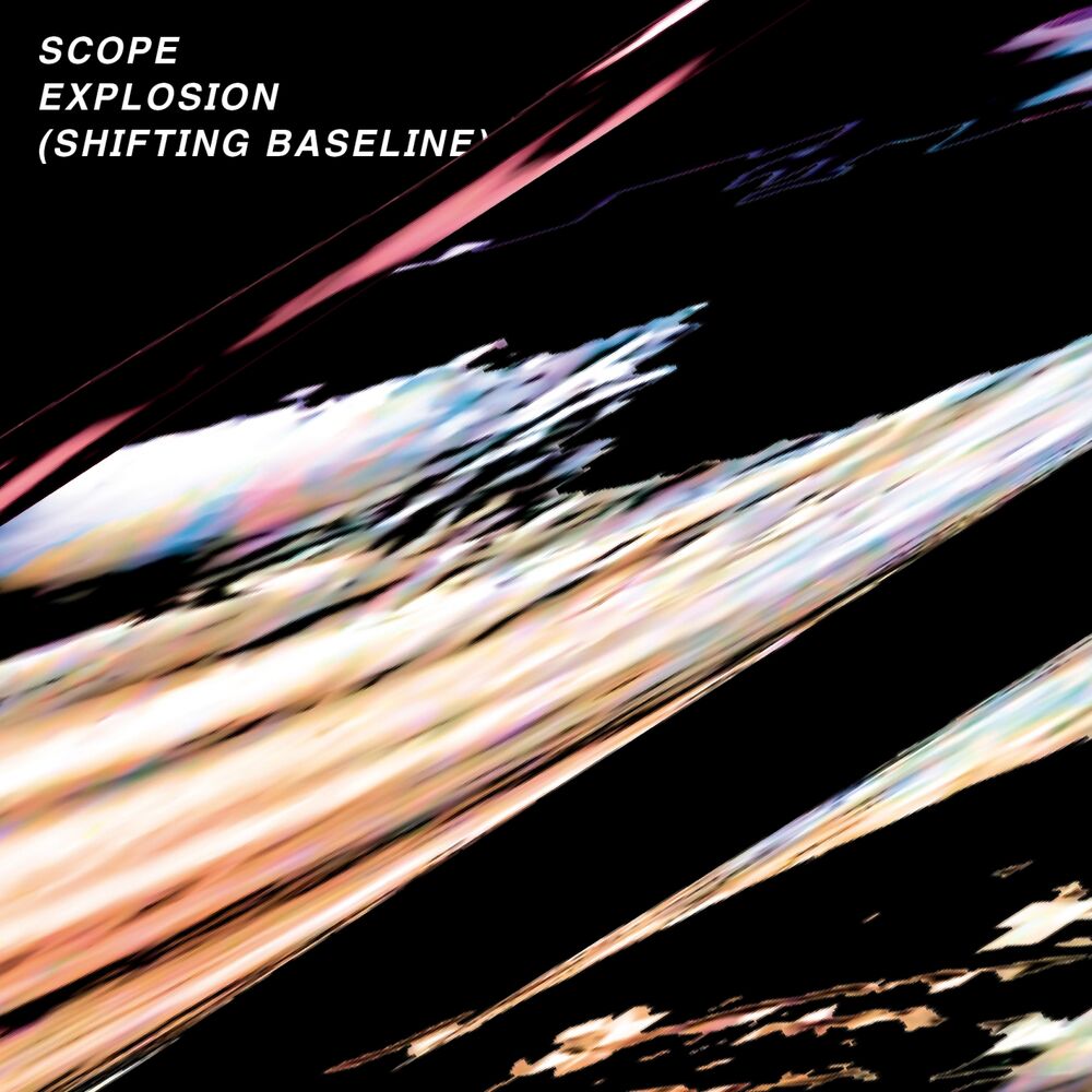 Picture of Scope Explosion (Shifting Baseline) [Radio Edit]