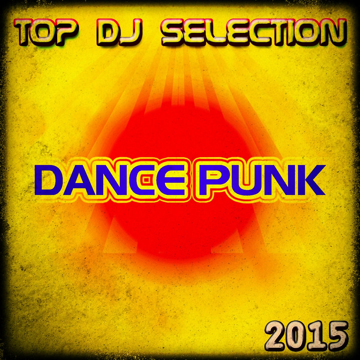 Album cover of Top DJ Selection Dance Punk 2015 (50 Essential Edm Electro Latin House Hits)