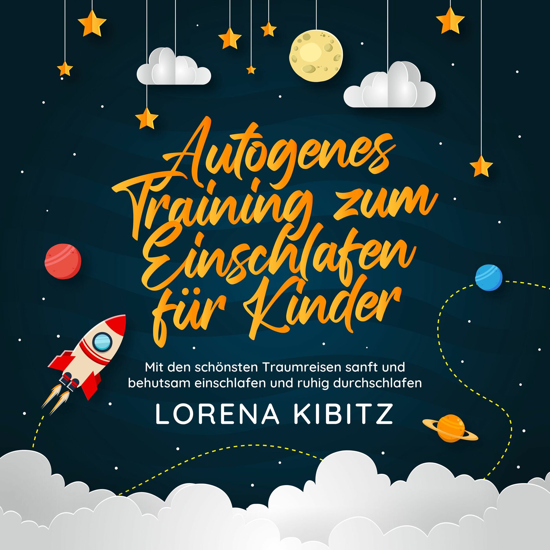 Album cover of Autogenes Training zum Einschlafen für Kinder: Mit den schönsten Traumreisen sanft und behutsam einschlafen und ruhig durchschlafe