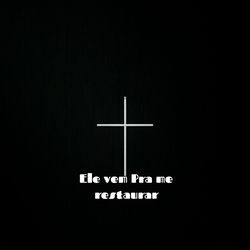 Ele Vem Pra Restaurar