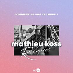 Cover of Comment ne pas te louer ? (Mathieu Koss Remix)