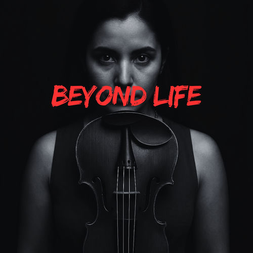 Beyond Life