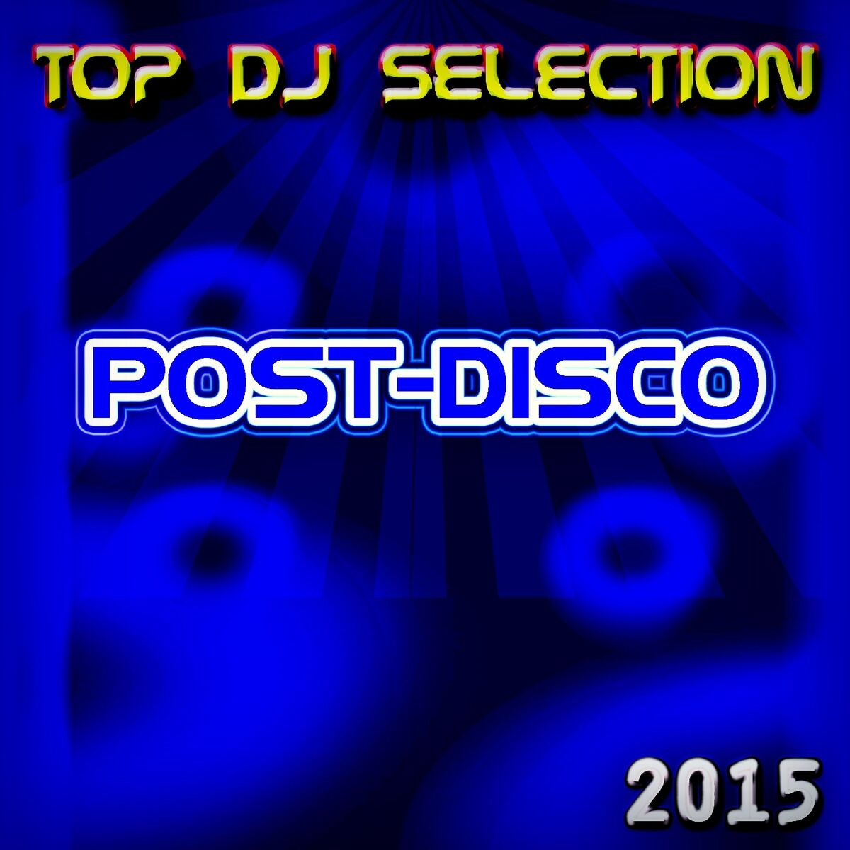 Album cover of Top DJ Selection Post-Disco‎ 2015 (40 Opening Party Hits in Miami Mykonos Rio Singapore Bali London Matahari Berlin Hakkasan Rimini)