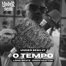 O Tempo (Under Sesh #7)