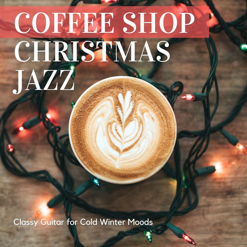Picture of Coffee Shop Christmas Jazz: Classy Guitar for Cold Winter Moods