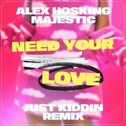 Cover of Need Your Love (Just Kiddin Remix)