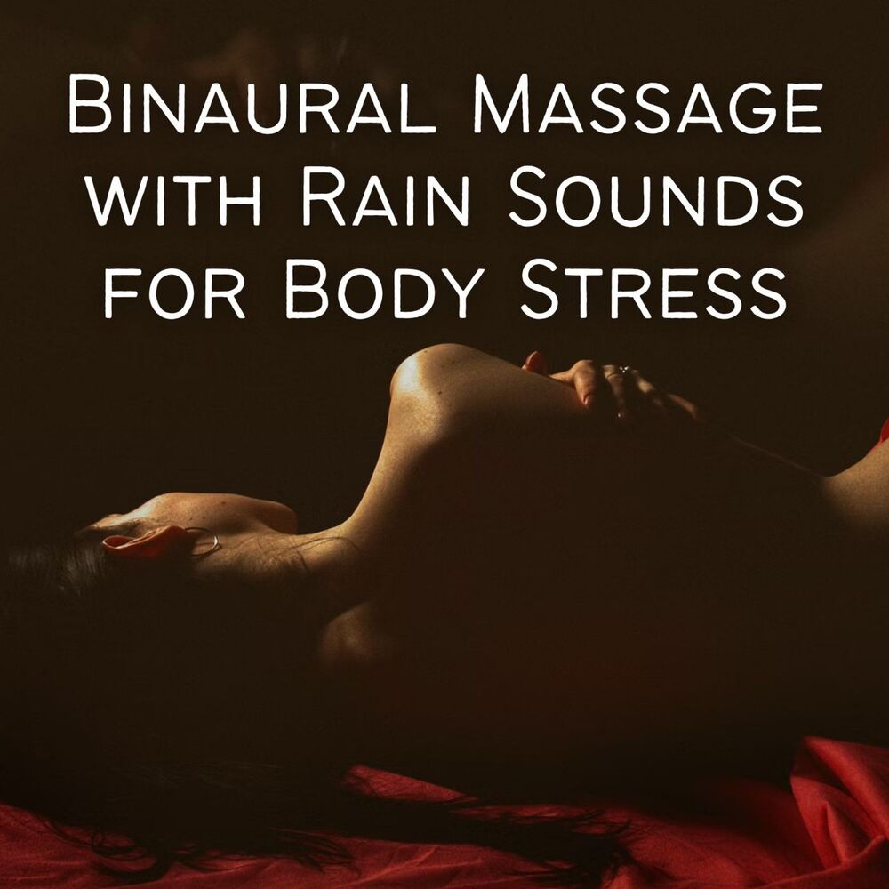 Picture of Binaural Massage with Rain Sounds for Body Stress