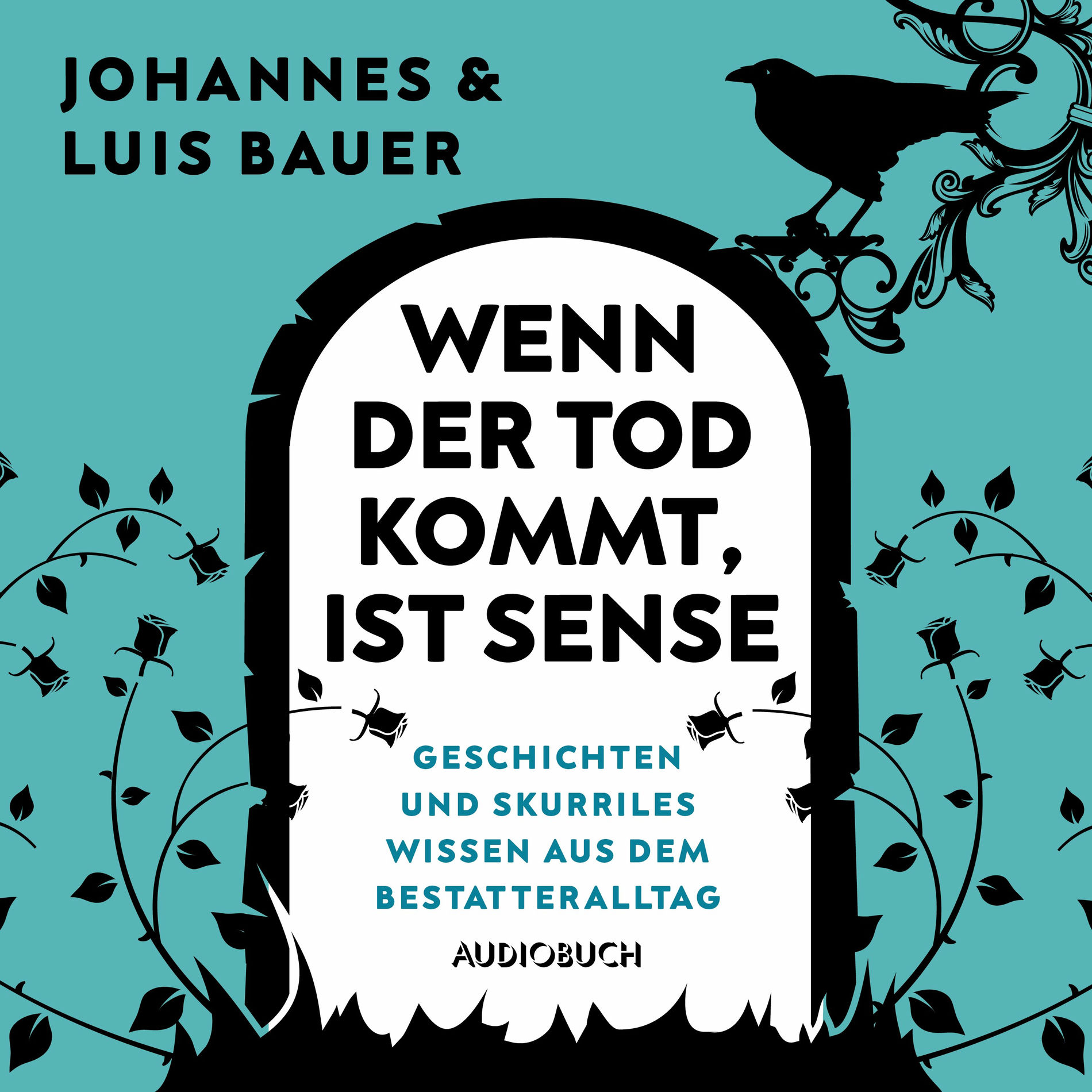 Album cover of Wenn der Tod kommt, ist Sense (Unglaubliche Geschichten und skurriles Wissen aus dem Bestatteralltag)