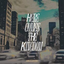 Cover of Here Comes the Kingdom (Reimagined)