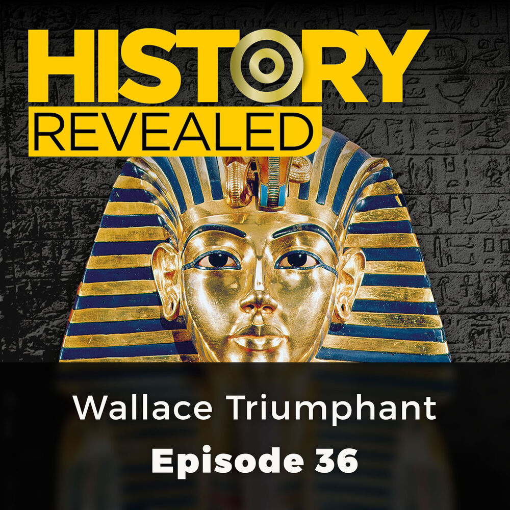 Picture of Wallace Triumphant - History Revealed, Episode 36