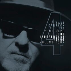 Cover of Paul Carrack Live: The Independent Years, Vol. 4 (2000 - 2020)