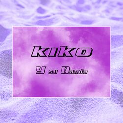 Kiko y Su Banda (En Vivo)