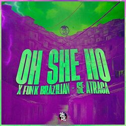 Oh She No X Funk Brazilian Se Atraca