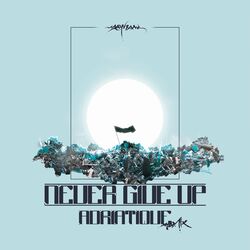 Cover of Never Give Up (Adriatique Remix)