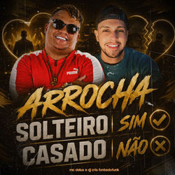 Arrocha Solteiro Sim Casado N&atilde;o