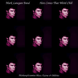Cover of Here Comes That Weird Chill (Methamphetamine Blues, Extras and Oddities)