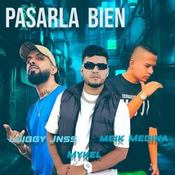 Cover of PASARLA BIEN (feat. LUIGGY JNNS & MEIK MEDINA)
