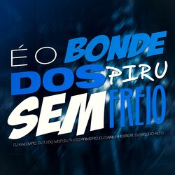 Cover of É o Bonde dos Piru Sem Freio