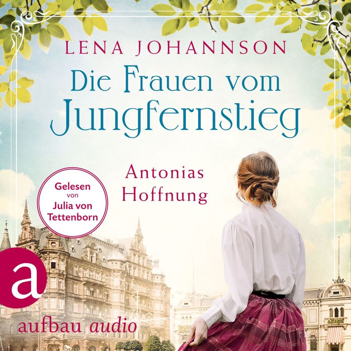 Album cover of Die Frauen vom Jungfernstieg: Antonias Hoffnung - Jungfernstieg-Saga, Band 2 (Ungekürzt)