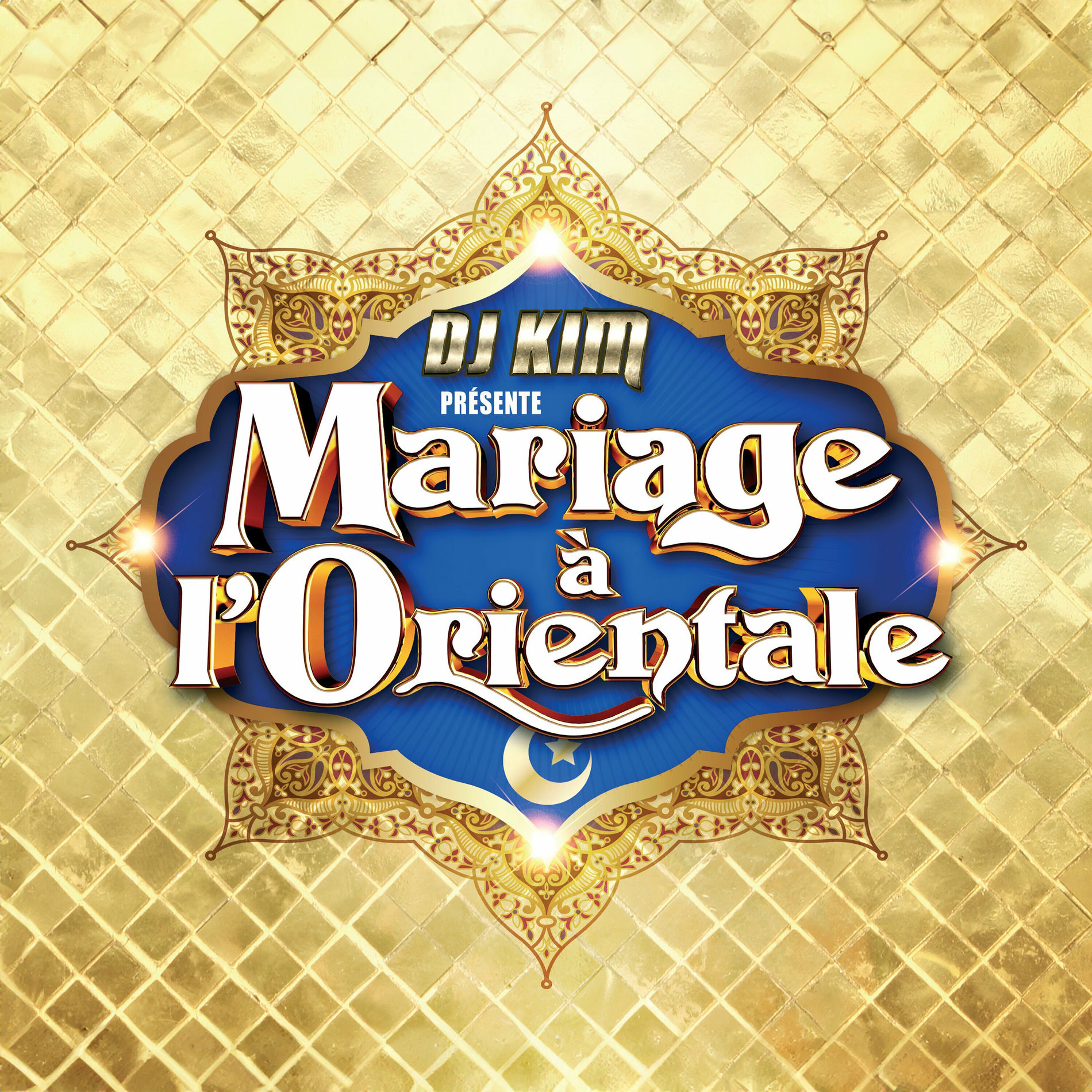 Album picture of DJ Kim présente mariage à l'orientale (Traditionnel, Raï RNB, Staifi, Chaoui, Aarassi, Alaoui, Raï Roubla, Reggada)