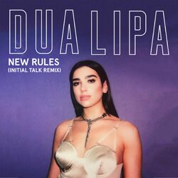 Cover of New Rules (Initial Talk Remix)