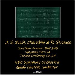 Cover of J. S. Bach, Cherubini & R. Strauss: Christmas Oratorio, Bwv 248 - Symphony, ParC 54 - Tod und Verklärung, OP. 24