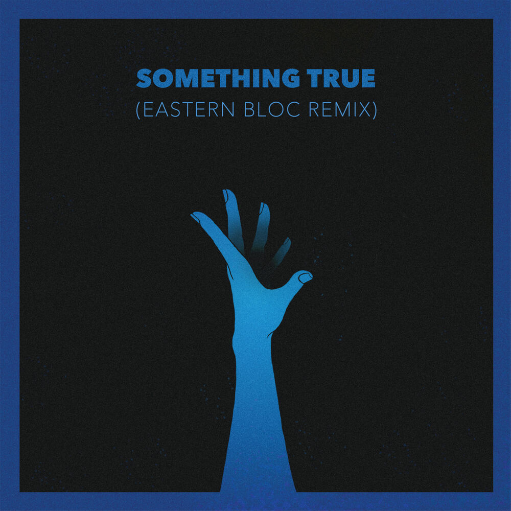 Picture of Something True (Eastern Bloc Remix)