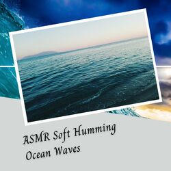 Cover of ASMR Soft Humming Ocean Waves - 3 Hours