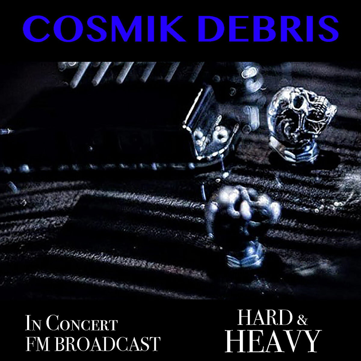 Album cover of Cosmik Debris In Concert Hard & Heavy FM Broadcast