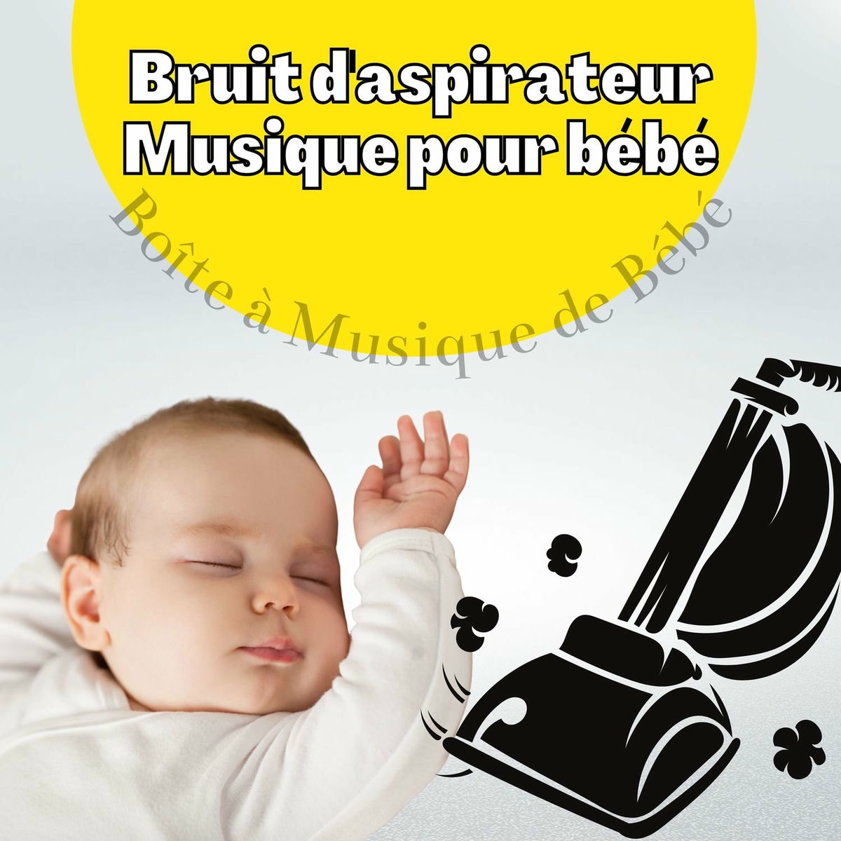 Album cover of Bruit d'aspirateur & Musique pour bébé