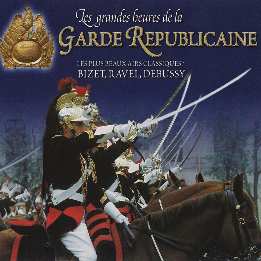 Picture of Les grandes heures de la Garde républicaine: Les plus beaux airs classiques de Bizet, Ravel & Debussy