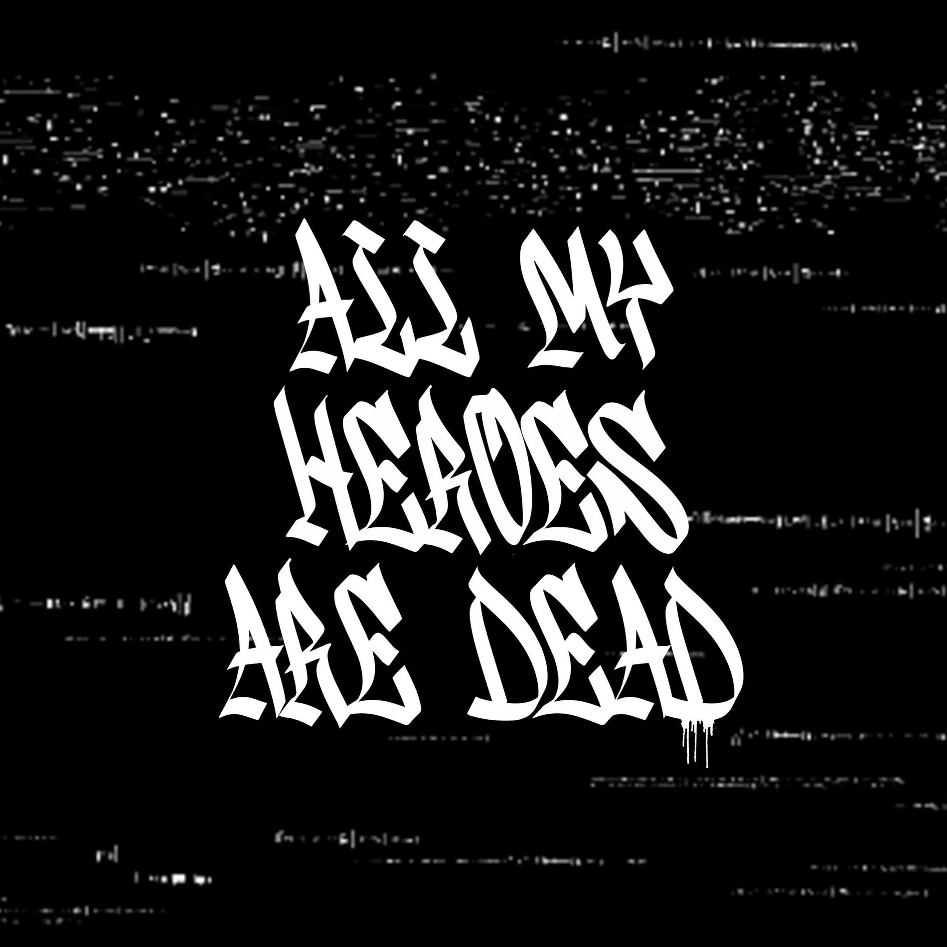 Album cover of all my heroes are dead