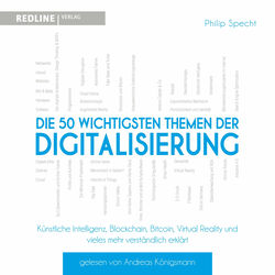 Die 50 wichtigsten Themen der Digitalisierung (Künstliche Intelligenz, Blockchain, Robotik,Virtual Reality und vieles mehr verständlich erklärt)