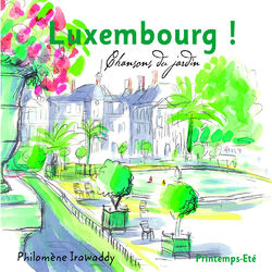 Cover of Luxembourg ! Chansons du jardin (Printemps-Été)