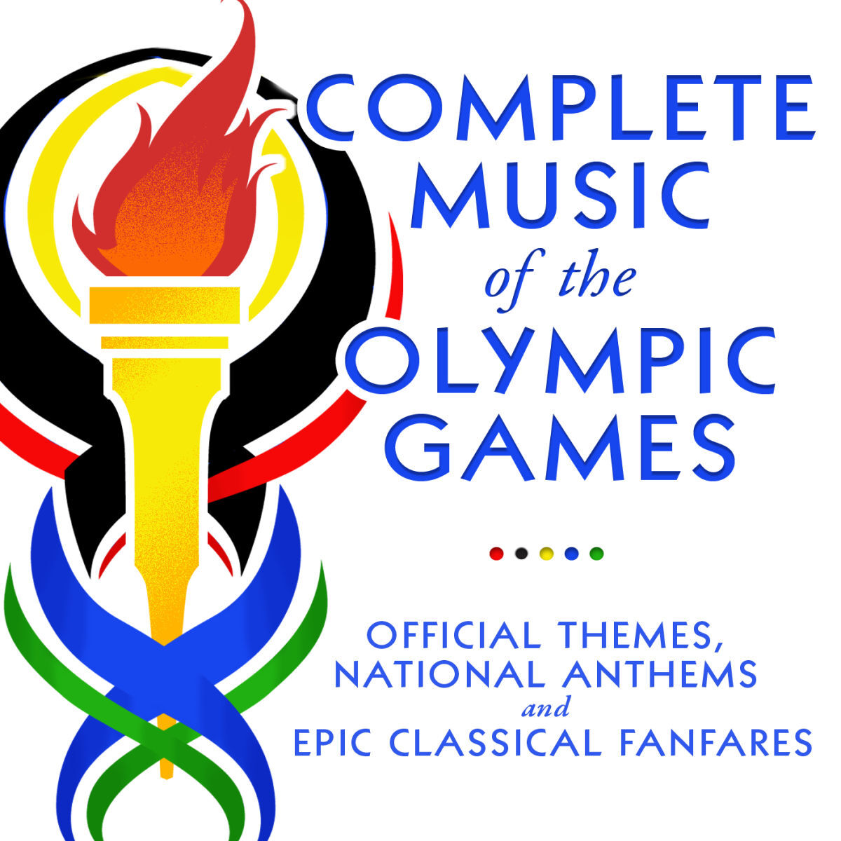 Album cover of Complete Music of the Olympic Games - Official Themes, National Anthems and Epic Classical Fanfares
